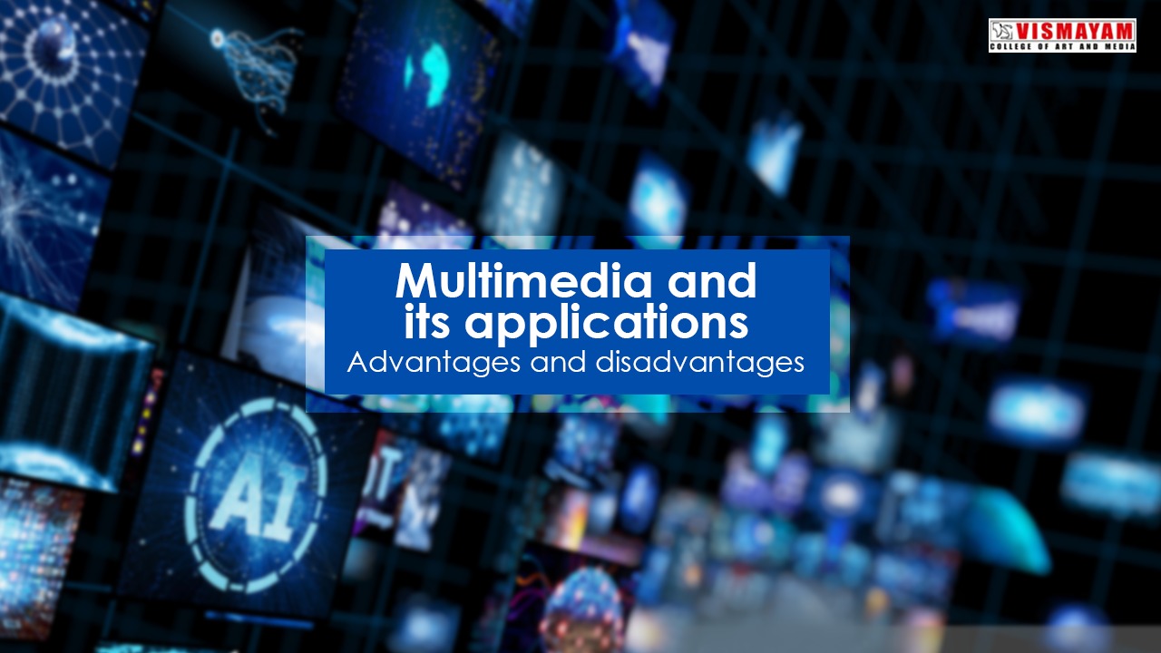 Multimedia and its applications – Advantages and disadvantages