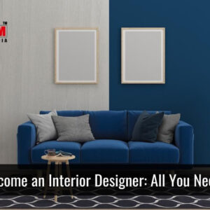 How to Become An Interior Designer